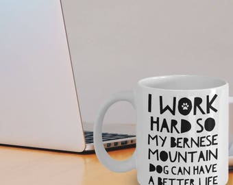 Bernese Mountain Dog Gifts - Bernese Mountain Dog Mug - I Work Hard So My Bernese Mountain Dog Can Have A Better Life