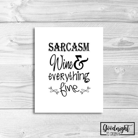 Sarcasm Wine & Everything Fine Quote Print