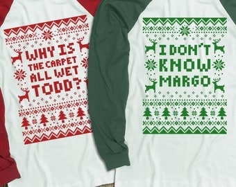 Couples 2-Shirt Christmas Set "Why Is The Carpet All Wet Todd - I Don't Know Margo" Unisex Long Sleeved Baseball Shirts for Christmas Party