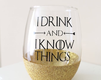 Game of Thrones Wine Glass - I Drink and I know Things Wine Glass - Tyrion Lannister Quote - Winter is Coming!