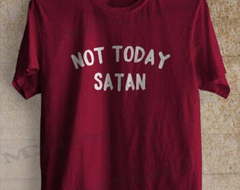 Not Today Satan Shirt Tshirt Clothing Unisex Adult Tee T-shirt