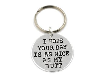 I Hope Your Day Is As Nice As My Butt Key Ring, Customizable Hand Stamped Key Chain, Boyfriend Keychain, Romantic Gift, Anniversary Gift