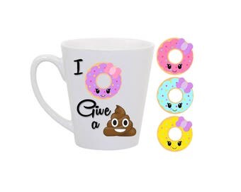 I Donut Give a Shit Coffee Latte Mug / Cup