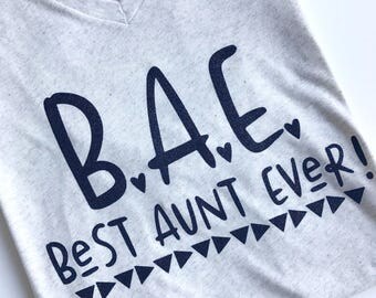 Best Aunt Ever Shirt, Aunt Gift, Cool Aunt Gift, Birthday Gift for Aunt, Christmas Gift for Aunt, BAE Best Aunt Ever