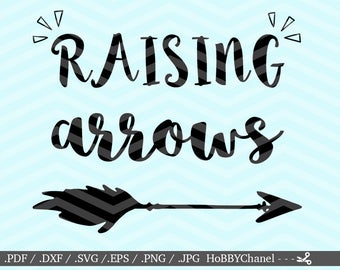 Raising Arrows SVG Cutting File, Dxf and Png files | Instant Download | Cricut and Silhouette | Mom Life | Mom | Teacher