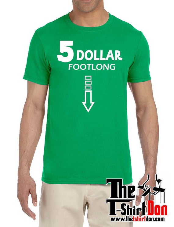 5 dollar footlong t shirt