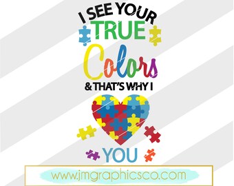 I see your true colors and thats why I love you svg, eps, dxf, png, cricut, cameo, scan N cut, cut file, autism awareness svg, autism svg