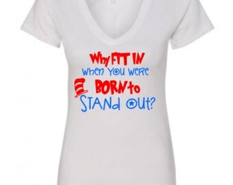 Why Fit in when you were born to stand out shirt, Dr. Seuss Shirt, Seuss Sayings