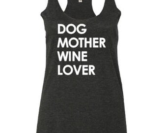 Dog Mother Wine Lover / CuteTank Top / Womens Clothing / Tank Tops for Women / Gift for Wine Lover / Dog Lover