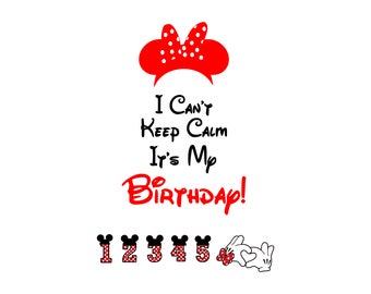 Minnie Ears svg Minnie Mouse svg I Can't Keep Calm It's My Birthday svg Disney svg Birthday svg Printable Iron On DIY Disney Shirts
