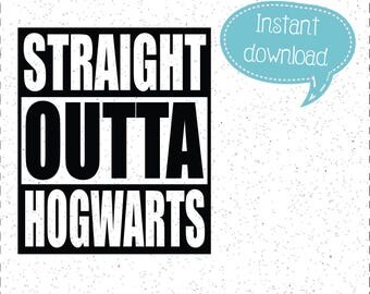 Straight Outta Hogwarts SVG, Straight Outta SVGs, Hogwarts SVGs, SVGs, Cricut Cut File, Silhouette File