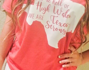 Come Hell or High Water We are Texas Strong