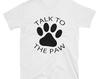 talk to the paw shirt