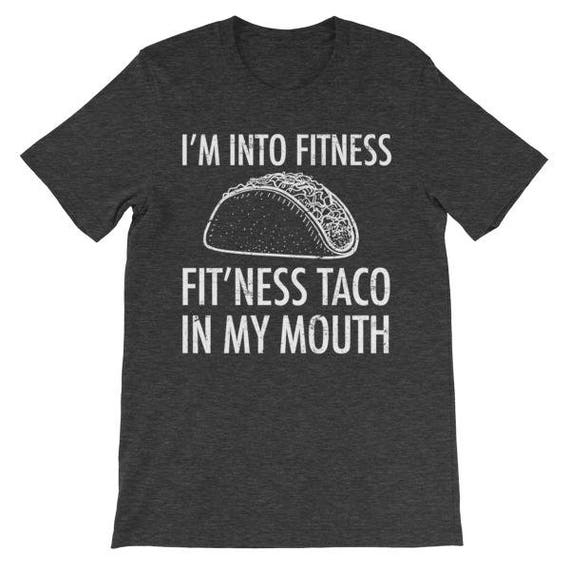 fitness taco in my mouth shirt