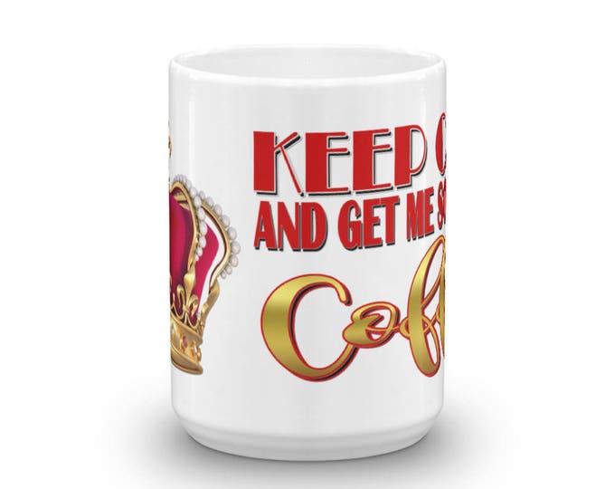 Keep Calm, Get Me Coffee Mug, More Coffee Mug, Get Me Some More, Coffee, Mug, Crown Coffee Mug, Keep Calm Crown, Royal Coffee Mug, Unique, C