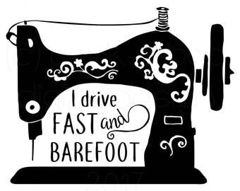 I Drive Fast and Barefoot Sewing SVG Cut File | Silhouette Cut File | Cricut Cut File | SVG Cut File | Commercial Use SVG