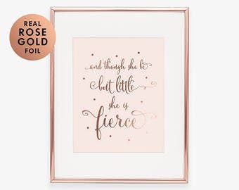Rose Gold Foil Pink Art Print Though She Be But Little She Is Fierce Nursery Baby Decor Children Room Poster Little Girl Decor Kids Room A26