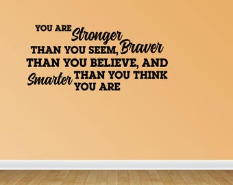 Wall Decal You Are Stronger Than You Seem Braver Than You Believe And Smarter Than You Think (JP333)