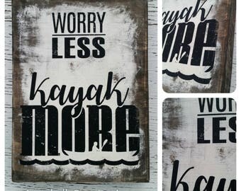 Worry Less Kayak More Quote Worry Less Kayak More Quote
