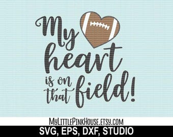 My Heart Is On That Field, My Heart Is, On That Field, Football svg, football mom, southern svg, silhouette files, svg designs, svg files