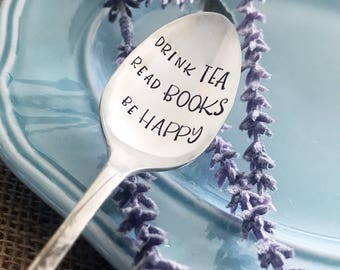 drink TEA read BOOKS be HAPPY Hand Stamped Spoon, Tea Spoon, Tea Lover, Stamped Flatware, Stamped Silverware, Book Lover, Reader, Books,Gift