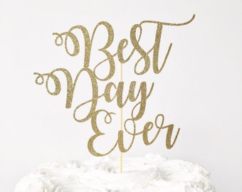 Best Day Ever Cake Topper / Bridal Shower / Wedding Cake Topper / Rehearsal Dinner / Birthday Cake / Retirement Topper / Graduation