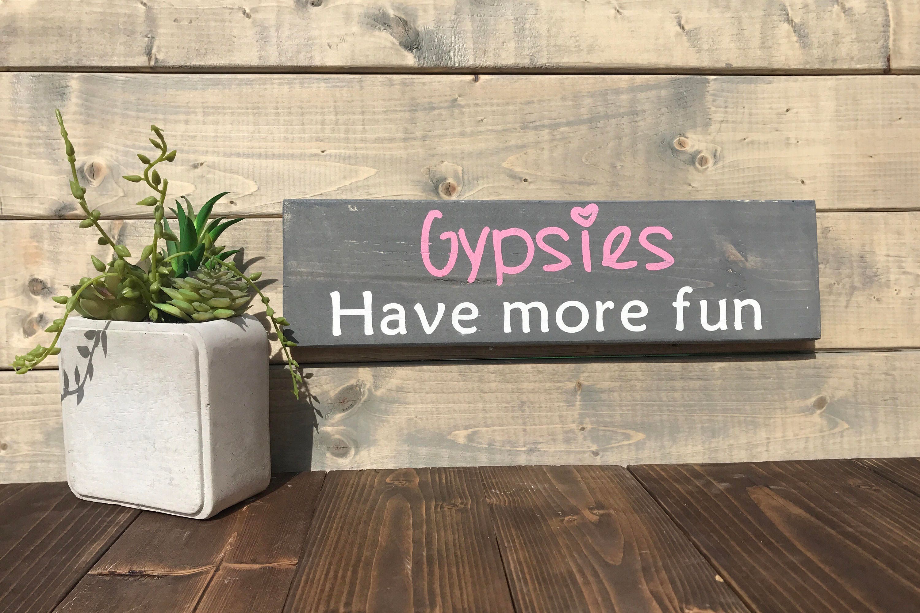 Gypsy Wood Sign 'Gypsies have more fun' by