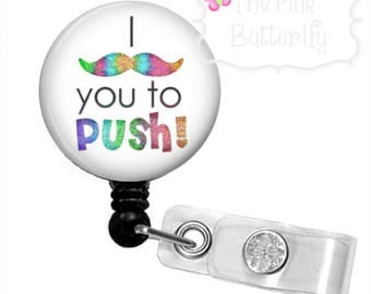 Labor and delivery-obstetrics badge reel; I mustache you to push!