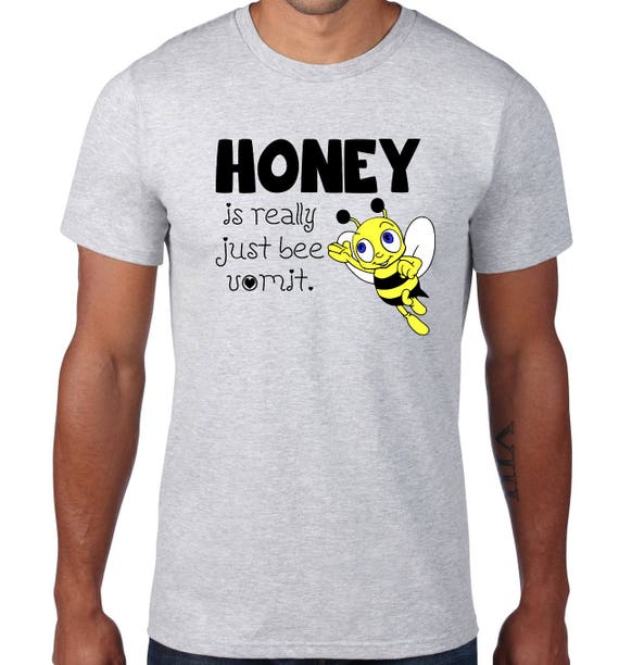 Bee Tshirt Funny Tshirt Honey Bee Vomit Bee Shirt Funny