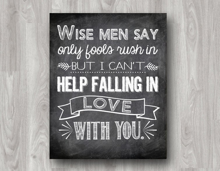 Only fools rush in. Wise man say only Fools Rush in. Wise men say only Fools Rush in Lyrics. I can't help. Wiseman says only.