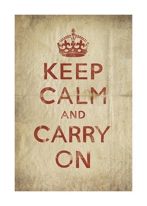 Keep Calm and Carry On