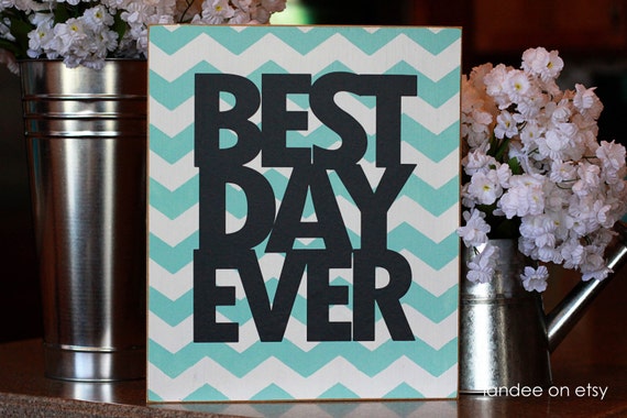 Best Day Ever-- 10x12 Chevron board